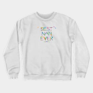 Best Nan Ever - tropical word art Crewneck Sweatshirt